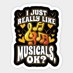 I Just Really Like Musicals OK Sticker
